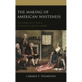 The Making of American Whiteness: The Formation of Race in Seventeenth-Century Virginia