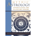 Mythic Astrology: Internalizing the Planetary Powers - Paperback