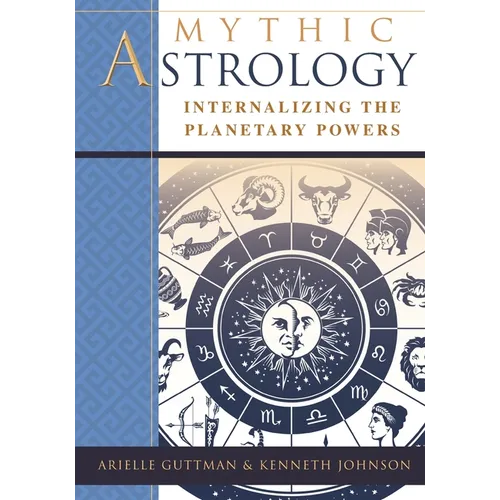 Mythic Astrology: Internalizing the Planetary Powers - Paperback