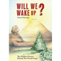 Will We Wake Up?: The Hidden Powers Behind The World Stage - Paperback