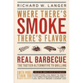 Where There's Smoke There's Flavor: Real Barbecue