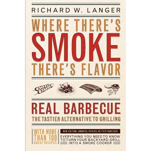 Where There's Smoke There's Flavor: Real Barbecue