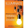 Illuminate: Difference Makers Shining Through Their Stories - Paperback