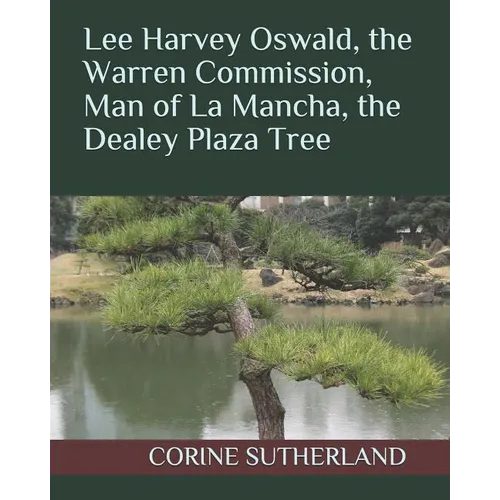 Lee Harvey Oswald, the Warren Commission, Man of La Mancha, the Dealey Plaza Tree