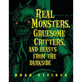 Real Monsters, Gruesome Critters, and Beasts from the Darkside - Paperback