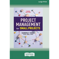 Project Management for Small Projects, Third Edition: (16pt Large Print Edition) - Paperback
