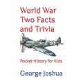 World War Two Facts and Trivia: Pocket History for Kids