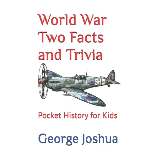 World War Two Facts and Trivia: Pocket History for Kids