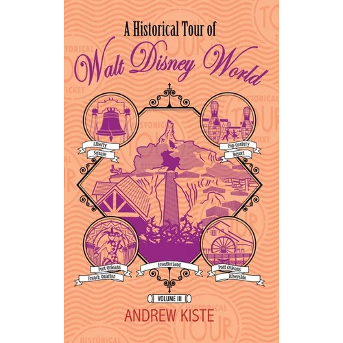 A Historical Tour of Walt Disney World: Volume 3