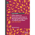 Police Voices on Prevention Interviews in Managing Missing People in England and Wales: Safe and Well? - Hardcover