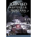 Haunted Marysville, Montana - Paperback