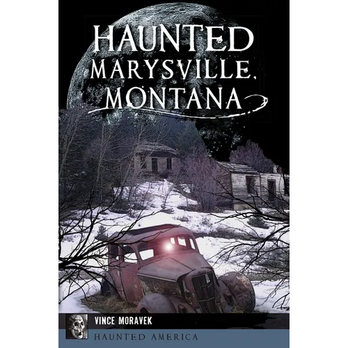 Haunted Marysville, Montana - Paperback