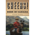 Cheers! a History of Beer in Canada - Paperback