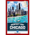 Perfect Day Chicago - Paperback