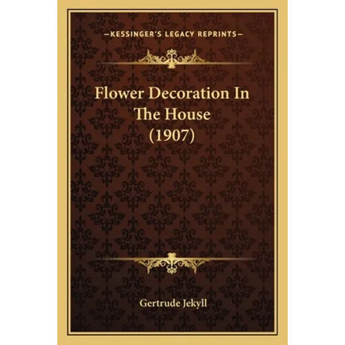 Flower Decoration In The House (1907) - Paperback