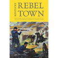 Kentucky Rebel Town: The Civil War Battles of Cynthiana and Harrison County