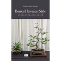 Bonsai Hawaiian Style: An Illustrated Guide - Hardcover