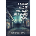 I Found a Lost Hallway in a Dying Mall - Paperback