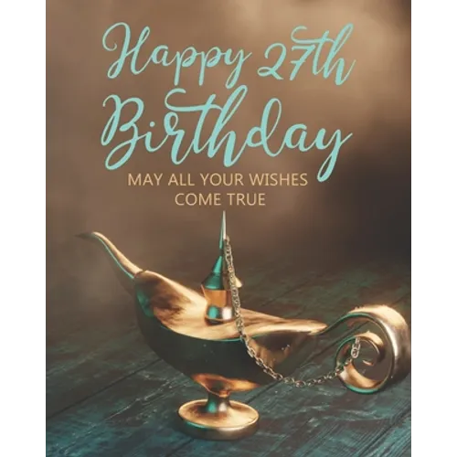 Happy 27th Birthday: May All Your Wishes Come True - Paperback