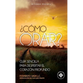 ¿Como orar?: Guía sencilla para despertar el corazón profundo - Paperback