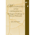 Metaphysics and Oppression: Heidegger's Challenge to Western Philosophy - Paperback