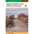 Weekend Walks on the Delmarva Peninsula: Walks and Hikes in Delaware and the Eastern Shore of Maryland and Virginia