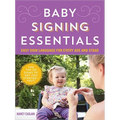 Baby Signing Essentials: Easy Sign Language for Every Age and Stage - Paperback