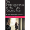 The Disappearance of the Yuba County Five - Paperback