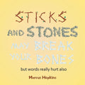 Sticks and Stones May Break Your Bones but Words Really Hurt Also - Paperback