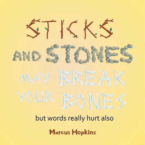 Sticks and Stones May Break Your Bones but Words Really Hurt Also - Paperback