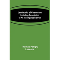Landmarks of Charleston: Including description of An Incomparable Stroll