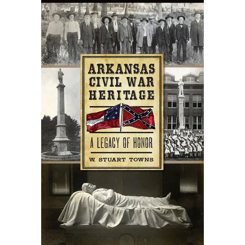 Arkansas Civil War Heritage: A Legacy of Honor - Paperback