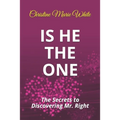 Is He THE ONE: The Secrets to Discovering Mr. Right - Paperback