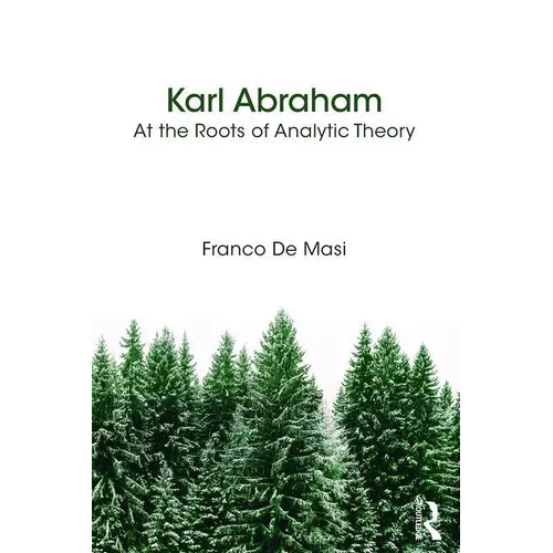 Karl Abraham: At the Roots of Analytic Theory - Paperback