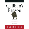 Caliban's Reason: Introducing Afro-Caribbean Philosophy - Paperback