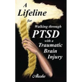 A Lifeline for Walking Through PTSD with a Traumatic Brain Injury - Paperback