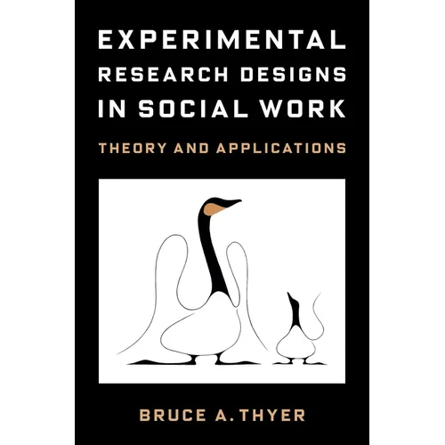 Experimental Research Designs in Social Work: Theory and Applications - Paperback