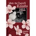 When the Cherry Blossoms Fell: A Cherry Blossom Book - Paperback