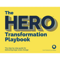 The Hero Transformation Playbook: The Step-By-Step Guide for Delivering Large-Scale Change - Paperback