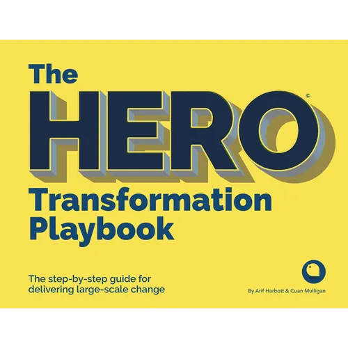 The Hero Transformation Playbook: The Step-By-Step Guide for Delivering Large-Scale Change - Paperback