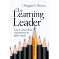 The Learning Leader: How to Focus School Improvement for Better Results - Paperback