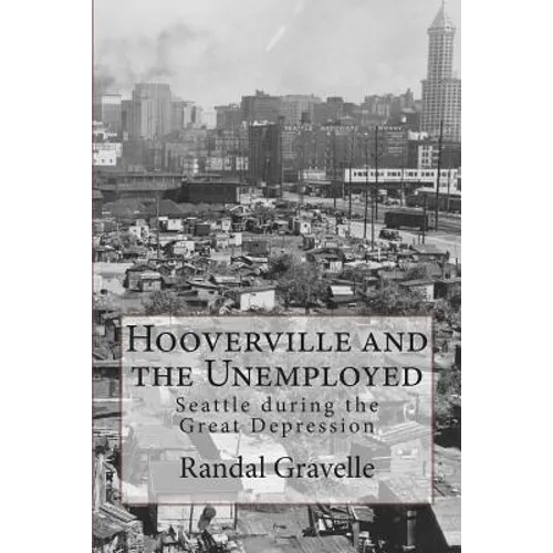 Hooverville and the Unemployed: Seattle during the Great Depression