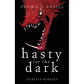 Hasty for the Dark: Selected Horrors - Paperback