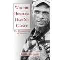 Why the Homeless Have No Chance: An Inside Story - Paperback