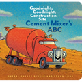 Cement Mixer's ABC: Goodnight, Goodnight, Construction Site - Board Book