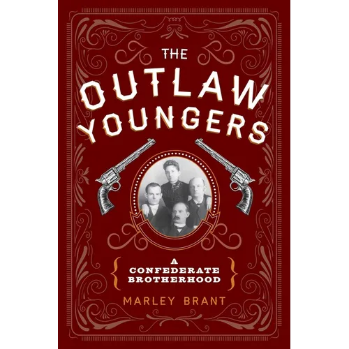 The Outlaw Youngers: A Confederate Brotherhood