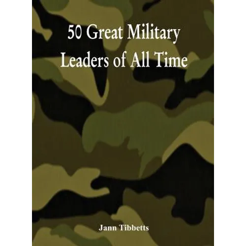 50 Great Military Leaders of All Time - Hardcover