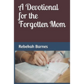 A Devotional for the Forgotten Mom - Paperback