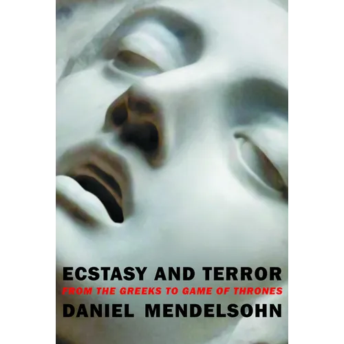 Ecstasy and Terror: From the Greeks to Game of Thrones - Paperback