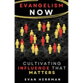 Evangelism Now: Cultivating Influence that matters - Paperback
